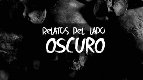 relatos del lado oscuro|Acerca de Relatos del Lado Oscuro .